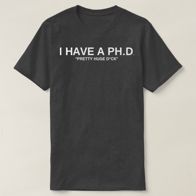 I have PHD 1 T-Shirt (Design vorne)