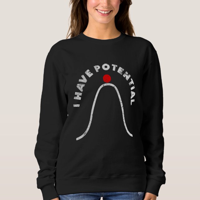 I Have Potential Energy  Physics Teacher 5 Sweatshirt (Vorderseite)