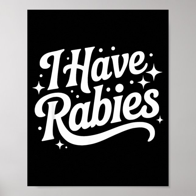I Have Rabies Funny Quote Woman  Poster (Vorne)