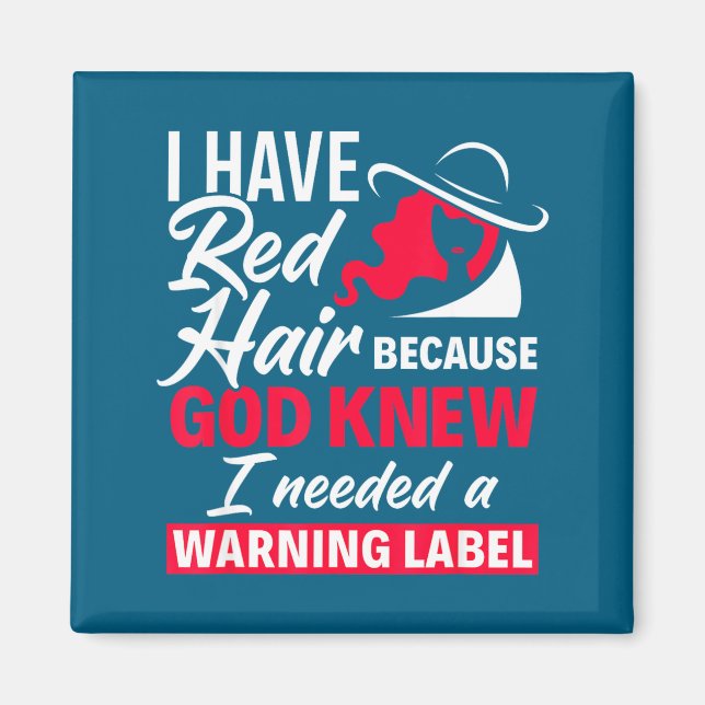 I Have Red Hair Because God Knew Funny Redhead  Magnet (Vorne)