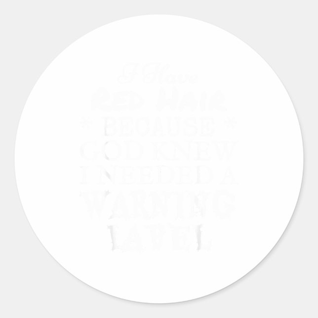 I Have Red Hair Because God Knew I Needed A Warnin Runder Aufkleber (Vorderseite)