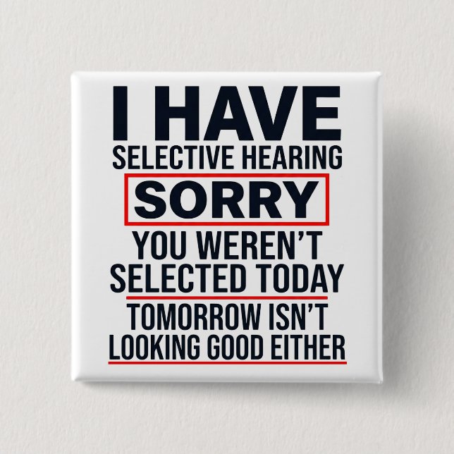 I Have Selective Hearing Funny Sarcastic Dad Joke Button (Vorderseite)