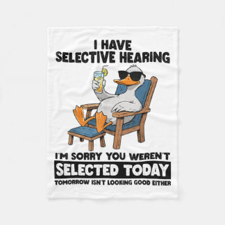 I Have Selective Hearing Funny Sarcastic Duck Humo Fleecedecke