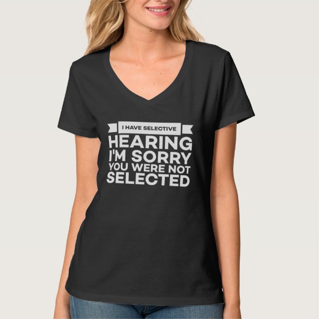I Have Selective Hearing   Sarcasm  1 T-Shirt (Vorderseite)