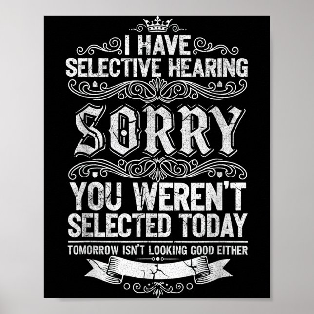 I Have Selective Hearing You Werent Selected Today Poster (Vorne)