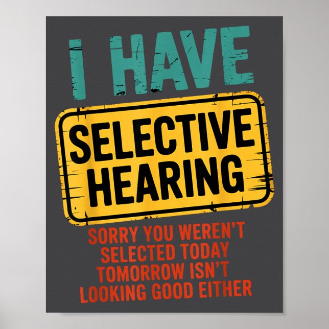 I Have Selective Hearing You Werent Selected Today Poster (Vorne)
