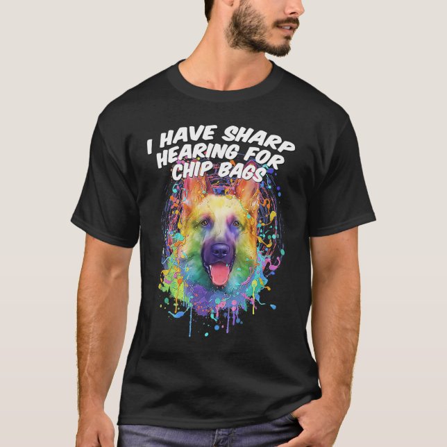 I Have Sharp Hearing for Chip Bags  German Shepher T-Shirt (Vorderseite)