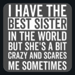 I have the best sister in the world quadratischer aufkleber<br><div class="desc">Fun little sister,  perfekte little sister birthday,  for little sister</div>