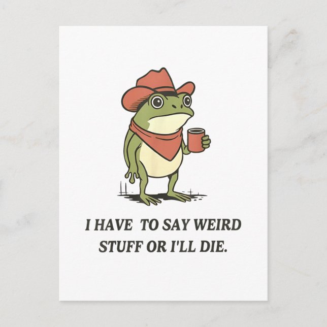 I Have to Say Weird Stuff Or I'll Die Frog Postkarte (Vorderseite)