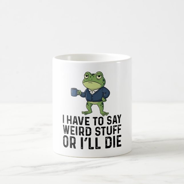 I Have To Say Weird Stuff Or I'll Die-Grumpy Frog Kaffeetasse (Mittel)