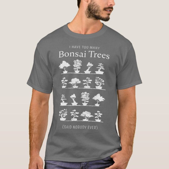 I have too many Bonsai Trees Funny Gift  (2) T-Shirt (Vorderseite)