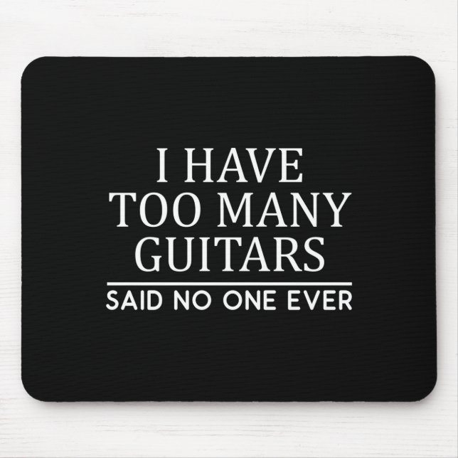 I Have Too Many Guitar Player Funny Guitarist Gift Mousepad (Vorne)