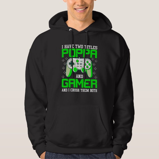 I Have Two Title Poppa and Gamer Father s Day Vide Hoodie (Vorderseite)