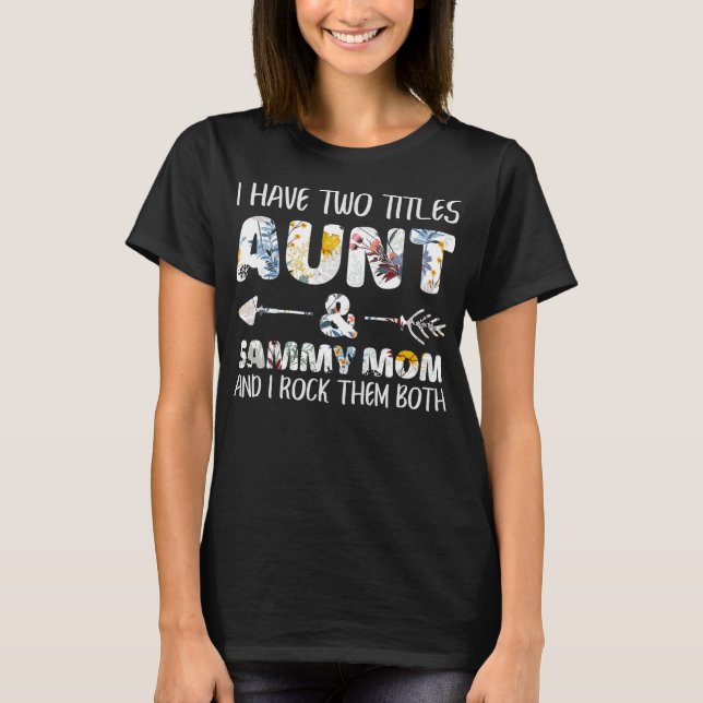 I Have Two Titles Aunt And Sammy Mom Dog Lover  T-Shirt (Vorderseite)