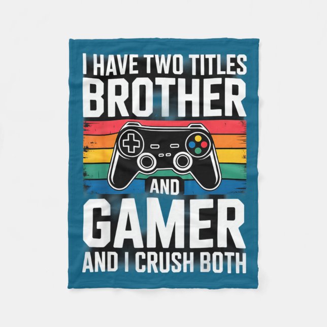 I Have Two Titles Brother And Gamer I Crush Both  Fleecedecke (Vorderseite)