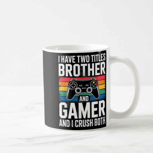 I Have Two Titles Brother And Gamer I Crush Both  Kaffeetasse (Rechts)
