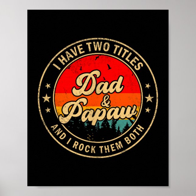 I Have Two Titles Dad &amp; Papaw I Rock Them Both Poster (Vorne)