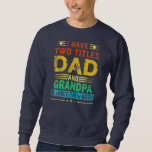 I Have Two Titles Dad and GRANDPA Funny Fathers Sweatshirt<br><div class="desc">I Have Two Titles Dad and GRANDPA Funny Fathers Day Funny Gift. Perfect gift for your dad,  mom,  dad,  men,  women,  friend and family members on Thanksgiving Day,  Christmas Day,  Mothers Day,  Fathers Day,  4th of July,  1776 Independent Day,  Veterans Day,  Halloween Day,  Patrick's Day</div>