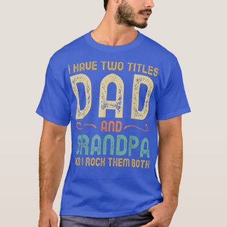 I Have Two Titles Dad And Grandpa Retro Vintage  T-Shirt