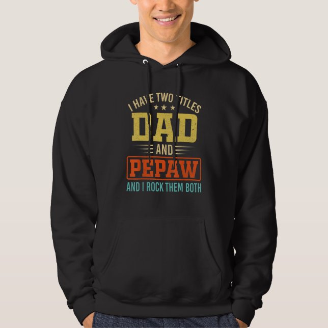 I Have Two Titles Dad And Pepaw Father s Day Retro Hoodie (Vorderseite)