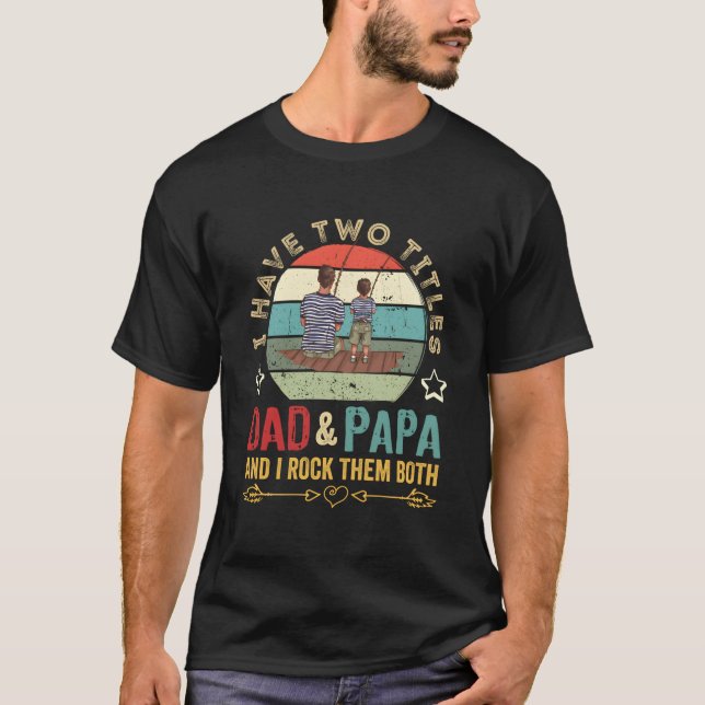 I Have Two Titles Dad Papa Father'S Day 2023 T-Shirt (Vorderseite)
