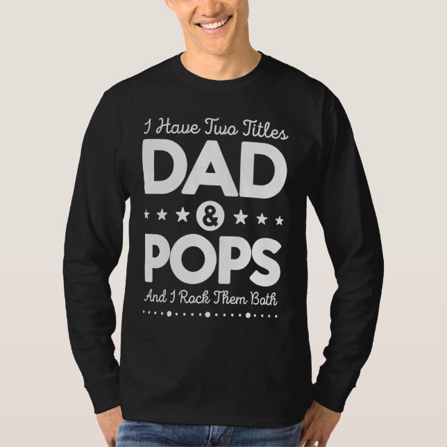 I Have Two Titles Dad & Pops Father Grandpa Saying T-Shirt (Vorderseite)