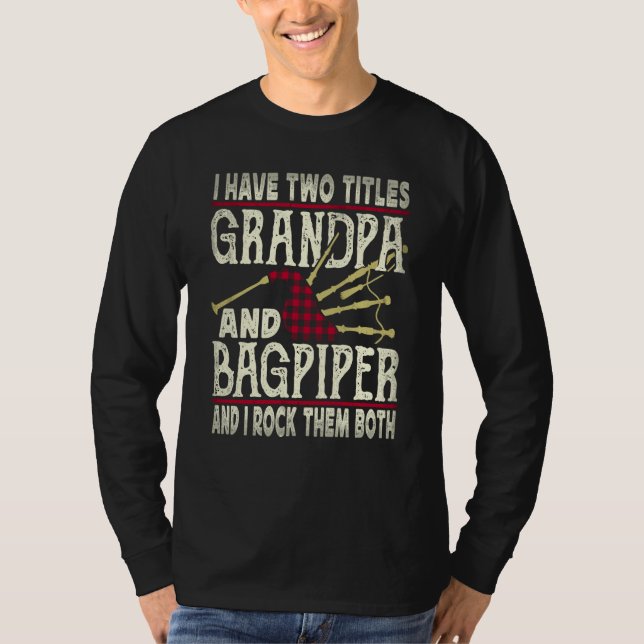 I Have Two Titles Grandpa And Bagpiper Bagpipe Mus T-Shirt (Vorderseite)