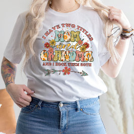 I Have Two Titles Mom And Grandma T-Shirt