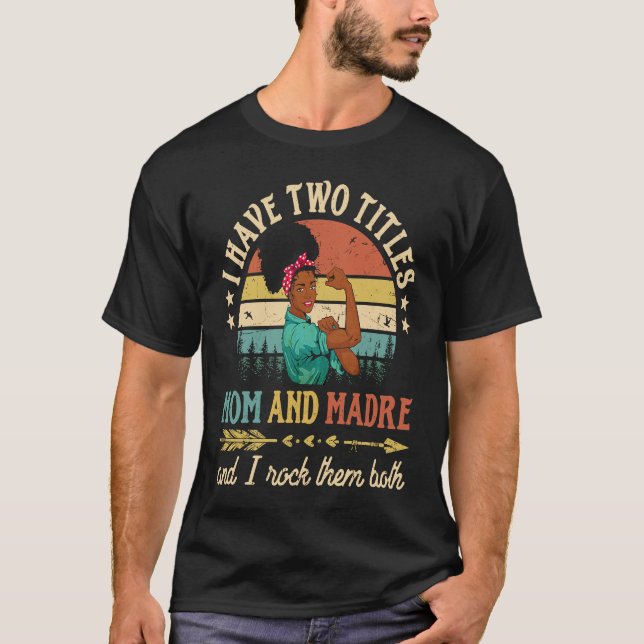 I Have Two Titles Mom And Madre African Women Blac T-Shirt (Vorderseite)