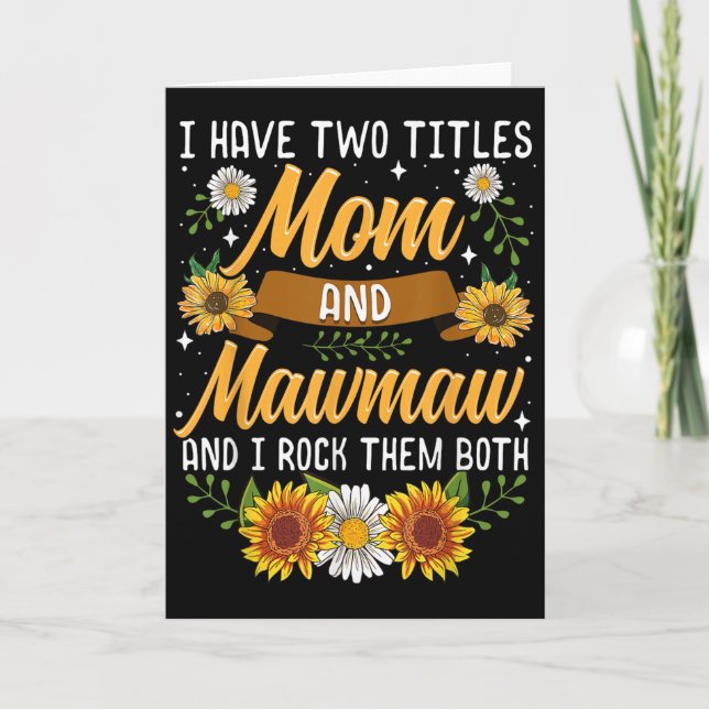 I Have Two Titles Mom And Mawmaw Mothers Day  Karte (Vorderseite)