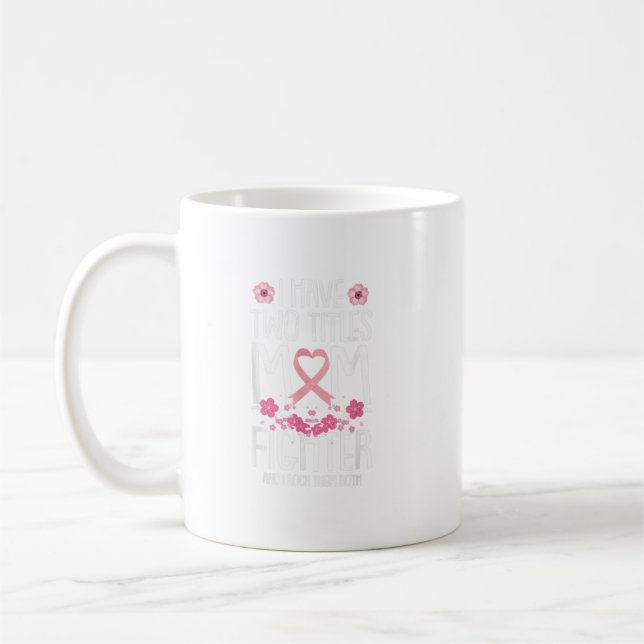 I Have Two Titles Mom Fighter Breast Cancer Awaren Kaffeetasse (Links)