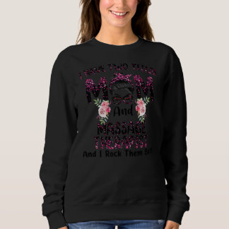 I Have Two Titles Mom Massage Therapist Floral Sweatshirt