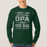 I Have Two Titles Opa And Dog Dad Family Father's T-Shirt<br><div class="desc">I Have Two Titles Opa And Dog Dad Family Father's Day Gift. Perfect gift for your dad,  mom,  papa,  men,  women,  friend and family members on Thanksgiving Day,  Christmas Day,  Mothers Day,  Fathers Day,  4th of July,  1776 Independent day,  Veterans Day,  Halloween Day,  Patrick's Day</div>