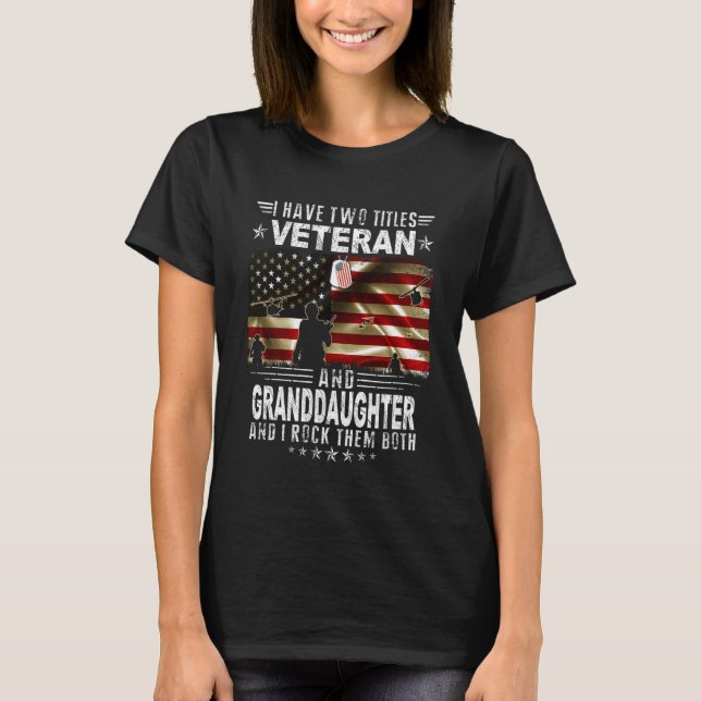 I Have Two Titles Veteran And Granddaughter - Vete T-Shirt (Vorderseite)