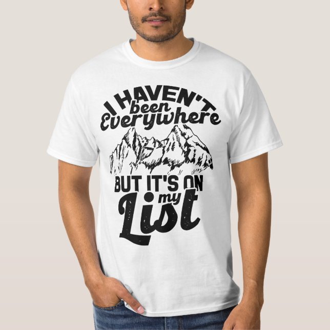 I haven't been everywhere but it's on my list - 56 T-Shirt (Vorderseite)
