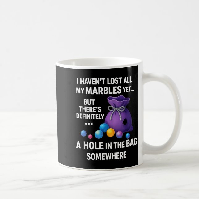 I Haven't Lost All My Marbles Yet ... Funny Quote  Kaffeetasse (Rechts)