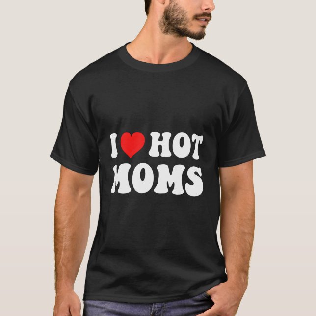 I He Hot Mama I Liebe heiße Mamas T-Shirt (Vorderseite)