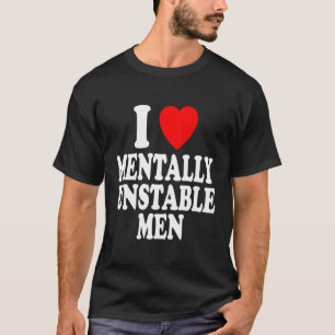 I He Liebe Tally Unstable Crazy T-Shirt