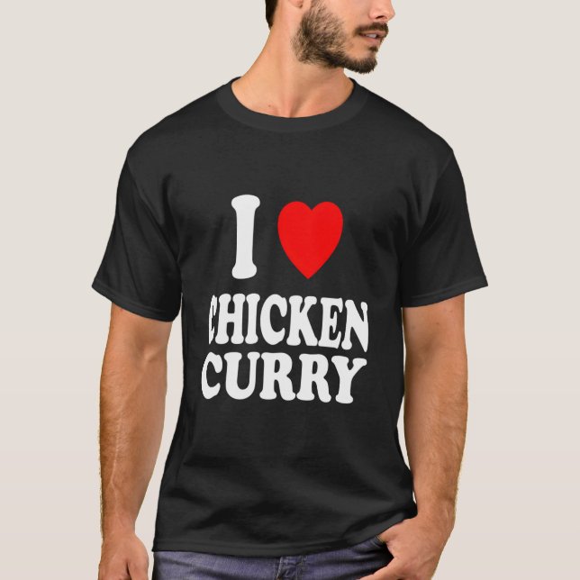 I He Love Chicken Curry Indian Thai Spicy T-Shirt (Vorderseite)