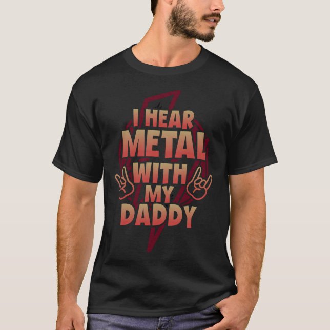 I Hear Metal With My Daddy  for Kids Rock Festival T-Shirt (Vorderseite)
