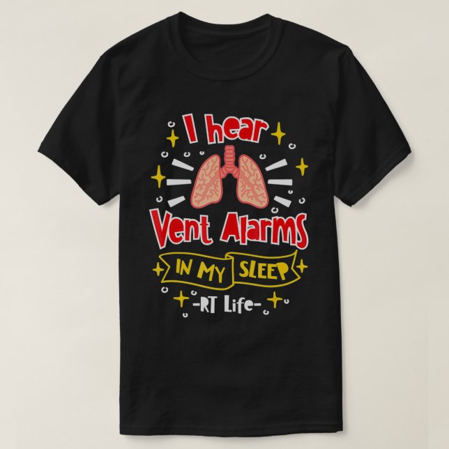 I Hear Vent Alarms In My Sleep RT Life  T-Shirt (Design vorne)