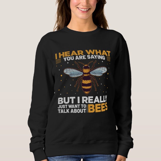 I Hear What You Are Saying But I Really Just Want  Sweatshirt (Vorderseite)