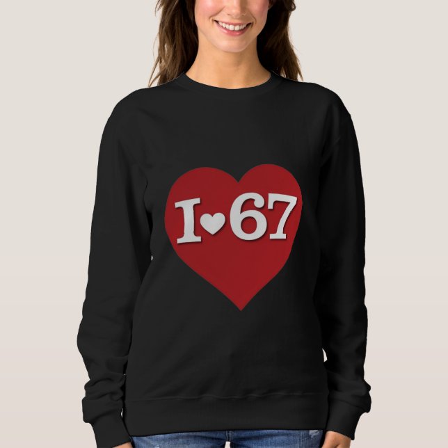 I Heart 67 Sweatshirt (Vorderseite)