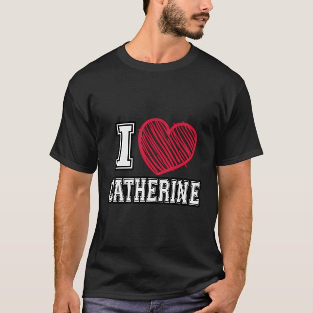 I Heart Catherine Vorname I Liebe Catherine Pers T-Shirt (Vorderseite)