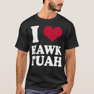 I Heart Hawk Tuah T-Shirt