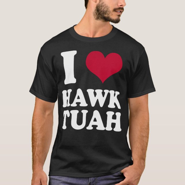 I Heart Hawk Tuah T-Shirt (Vorderseite)