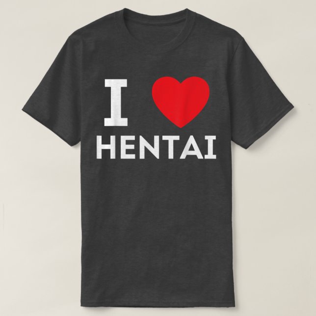 I Heart Hentai I Liebe Hentai T-Shirt (Design vorne)