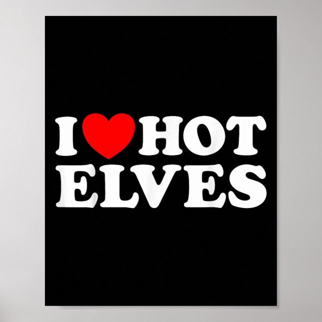 I Heart Hot Elf Funny Y Elven Lover Santa Christma Poster (Vorne)