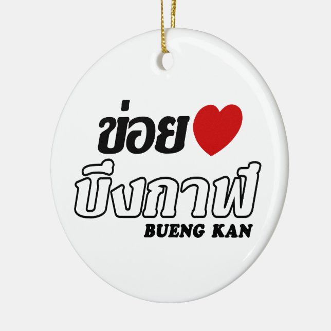 I Heart (Liebe) Bueng Kan, Isan, Thailand Keramik Ornament (Links)