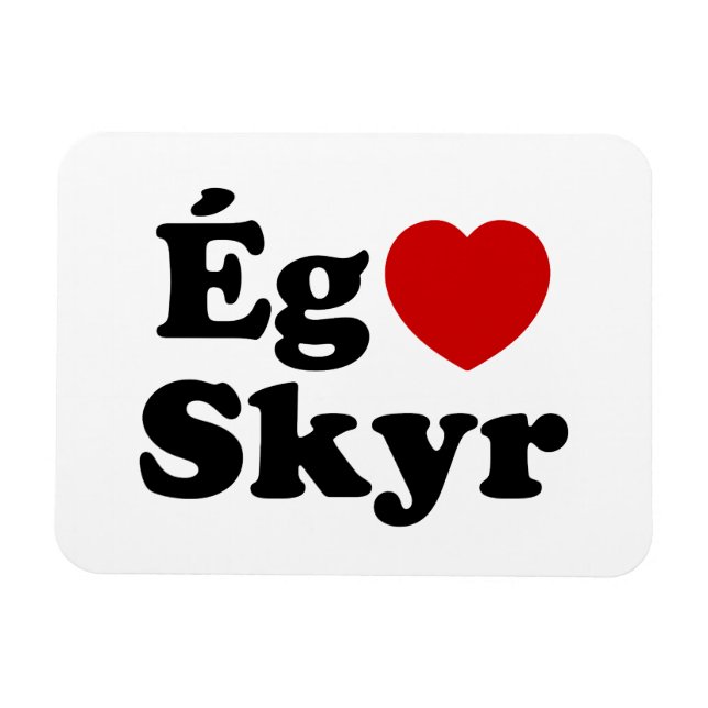 I Heart (Liebe) Skyr [Ég Elska Skyr] Isländisch Magnet (Horizontal)